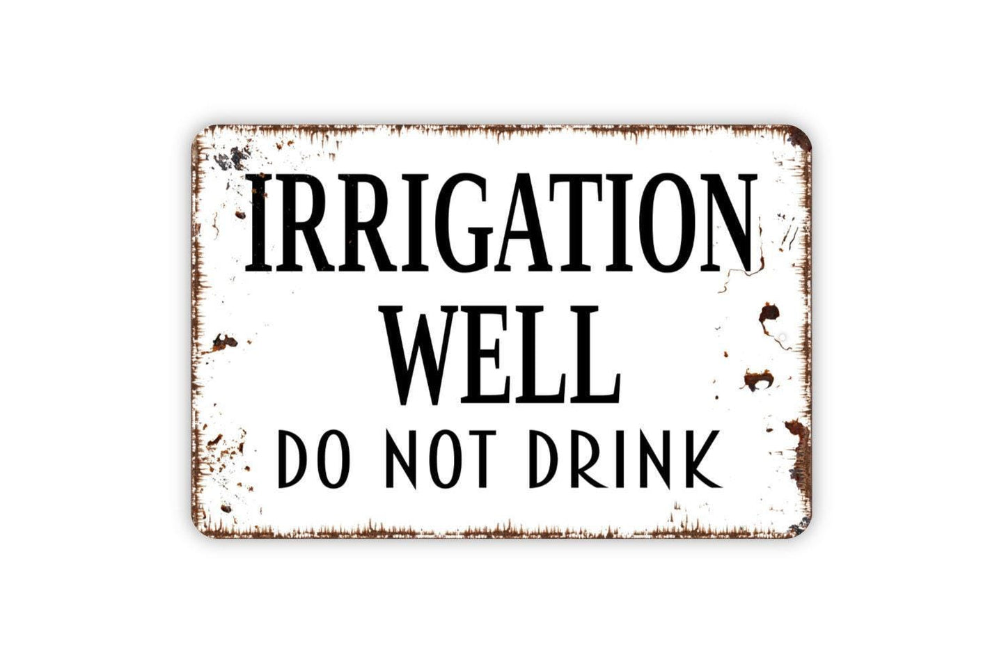 Irrigation Well Do Not Drink Sign - Non Potable Water Metal Wall Art - Indoor or Outdoor