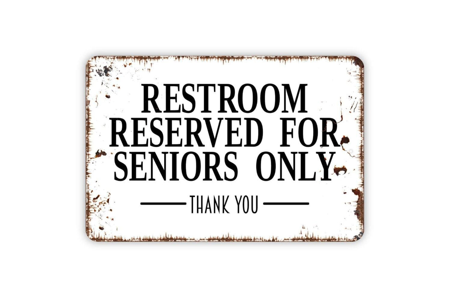 Restroom Reserved For Seniors Sign – Bathroom Toilet Washroom Door Notice – Rustic Property Wall Decor – Metal Sign or Sticker