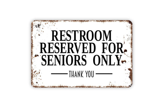 Restroom Reserved For Seniors Sign – Bathroom Toilet Washroom Door Notice – Rustic Property Wall Decor – Metal Sign or Sticker