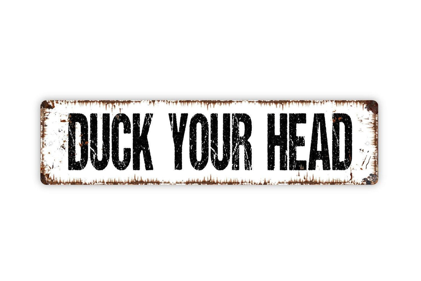 Duck Your Head Sign - Vinyl Sticker Or  Metal Street Sign or Door Name Plate Plaque