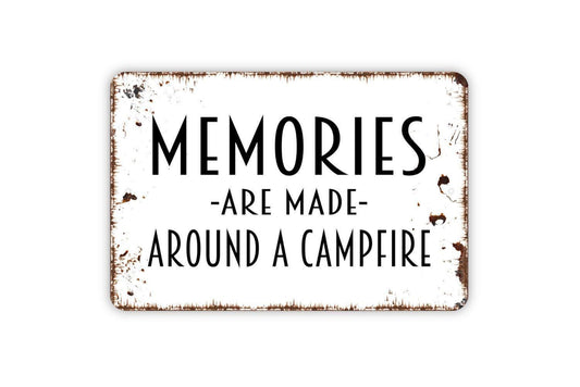 Memories Are Made Around A Campfire Sign Metal or Vinyl Sticker | Rustic Camping Decor | Cabin Camp Sign | Outdoor Firepit Wall Art Sticker