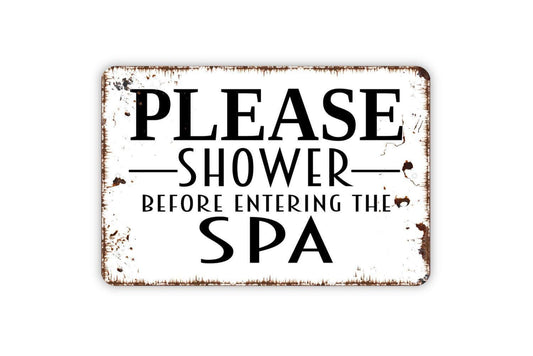Please Shower Before Entering The Spa Sign, Vinyl Sticker Or  Metal Sign For Swimming Pool House