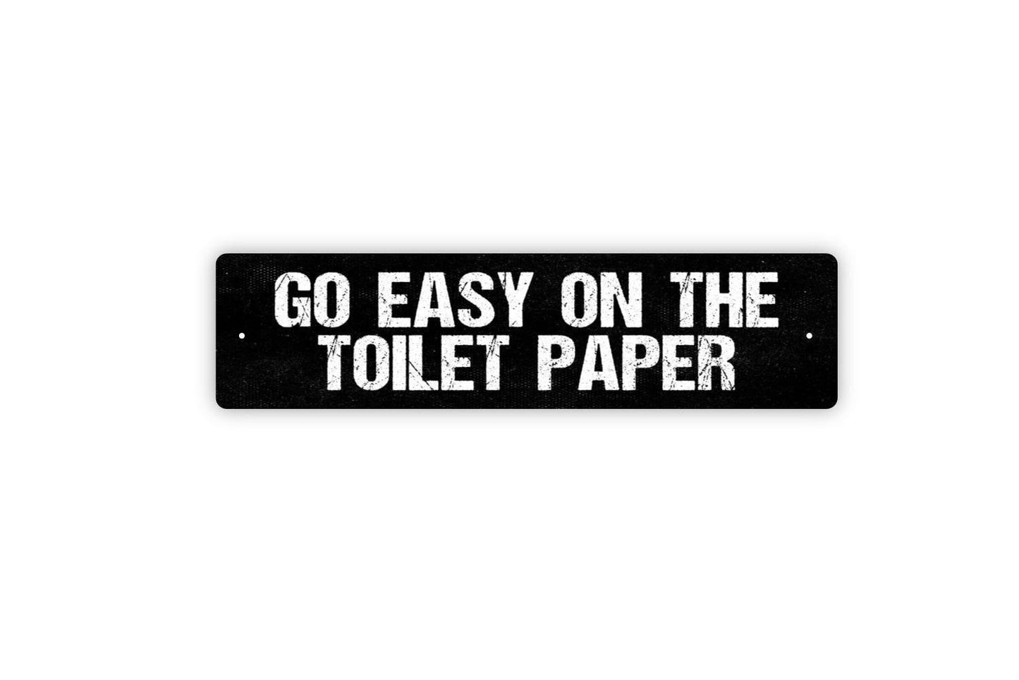 Go Easy On The Toilet Paper Sign - Septic Tank System Sensitive Plumbing Restroom Bathroom Metal Wall Art - Indoor or Outdoor