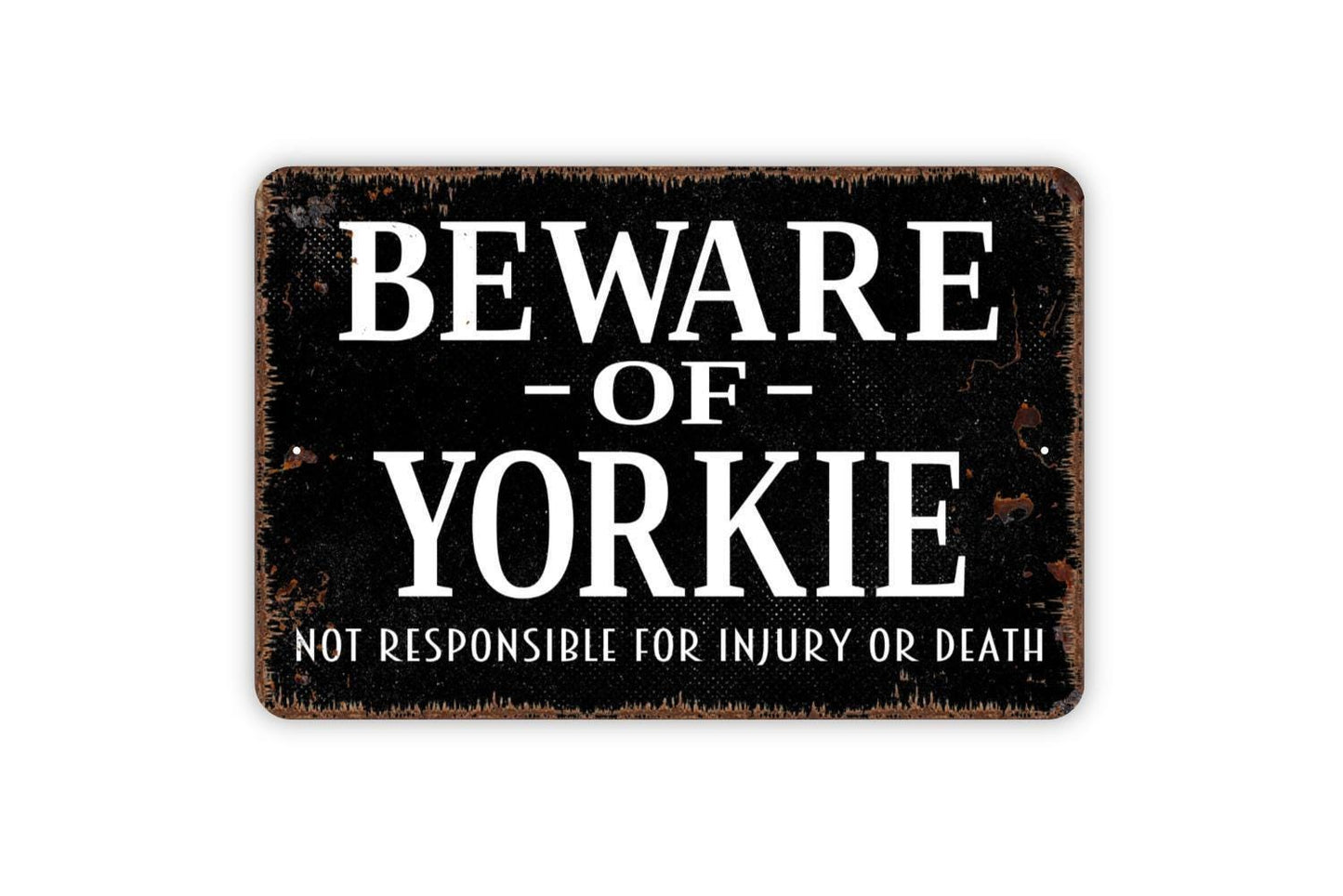 Beware of Yorkie Sign Not Responsible for Injury or Death | Funny Dog Metal Sign or Vinyl Sticker | Yard, Fence, Home, or Kennel Decor