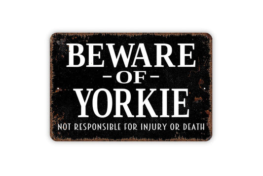 Beware of Yorkie Sign Not Responsible for Injury or Death | Funny Dog Metal Sign or Vinyl Sticker | Yard, Fence, Home, or Kennel Decor