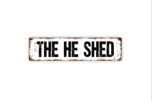 The He Shed Sign - Funny Garden Shed Hobby Room Craft Workshop Vinyl Sticker Or  Street Metal Sign or Door Name Plate Plaque