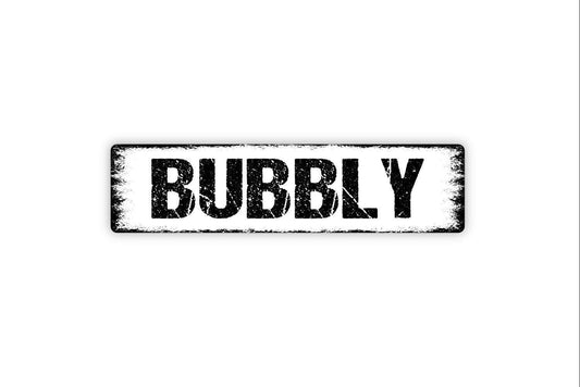 Bubbly Sign - Champagne Wine Winery Vinyl Sticker Or  Street Metal Sign or Door Name Plate Plaque