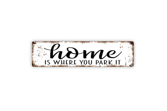 Home Is Where You Park It Sign – Camper RV Motorhome Travel Trailer Wall Decor – Camping Life Adventure Plaque – Metal Sign or Sticker