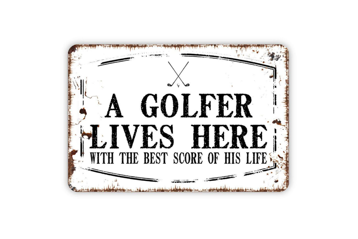 A Golfer Lives Here With The Best Score Of His Life Sign - Funny Golfing Golf Club Metal Indoor or Outdoor Wall Art