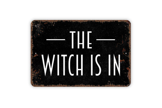The Witch Is In Sign – Halloween Wall Decor – Rustic Witches Kitchen or Potion Room Sign – Funny Spooky  Art – Metal Sign or Vinyl Sticker