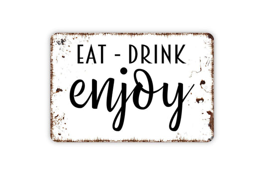 Eat Drink Enjoy Sign - Kitchen Metal Indoor or Outdoor Wall Art