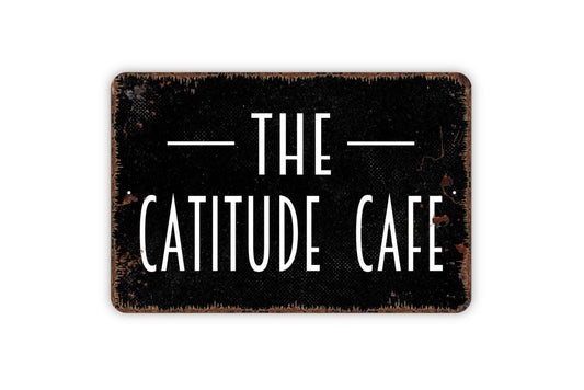 The Catitude Cafe Sign – Funny Cat Lover Wall Decor – Rustic Kitchen or Cafe Wall Art – Pet Humor Home Sign – Metal Sign or Vinyl Sticker
