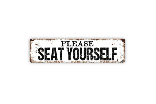 Please Seat Yourself Sign - Restaurant Dinner Table Bathroom Toilet Funny Restroom Rustic Street Metal Sign or Door Name Plate Plaque