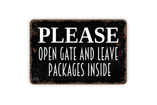 Please Open Gate And Leave Packages Inside Sign - Delivery Instructions Metal Indoor or Outdoor Wall Art