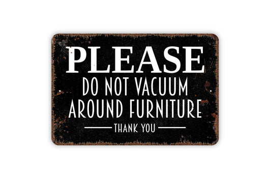 Please Do Not Vacuum Around Furniture Sign – Housekeeping Cleaning Hotel Notice – Maid Service Room Wall Sign – Metal Sign or Sticker