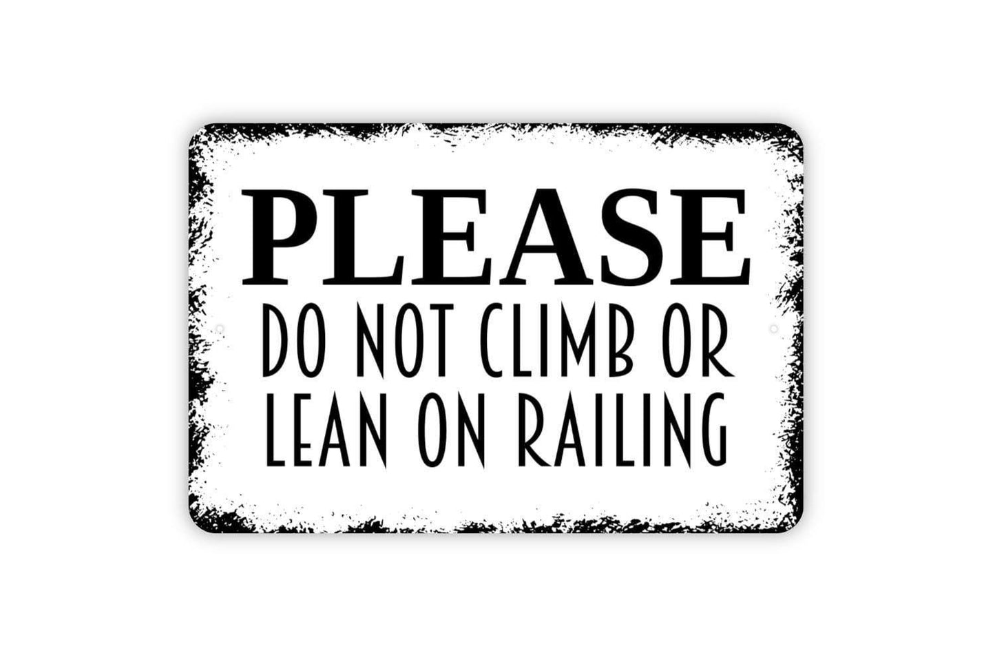 Please Do Not Climb Or Lean On Railing Sign - Keep Off Fence Gate Metal Wall Art - Indoor or Outdoor