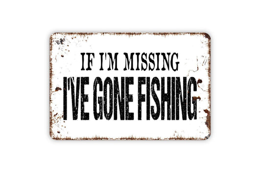 If I’m Missing I’ve Gone Fishing Sign | Rustic Cabin Wall Decor | Lake House or Lodge Sign | Custom Metal Sign or Vinyl Sticker | Fisherman
