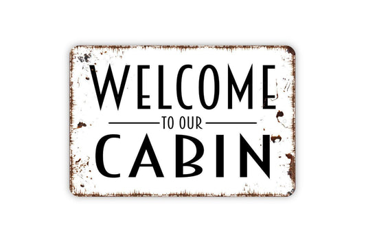 Welcome To Our Cabin Sign | Rustic Lodge Wall Decor | Lake House or Camp Wall Art | Custom Metal Sign or Vinyl Sticker | Country Home Sign