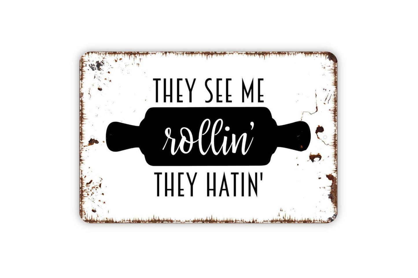 They See Me Rollin They Hatin Sign - Funny Kitchen Metal Wall Art - Indoor or Outdoor
