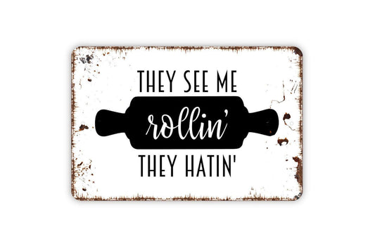 They See Me Rollin They Hatin Sign - Funny Kitchen Metal Wall Art - Indoor or Outdoor