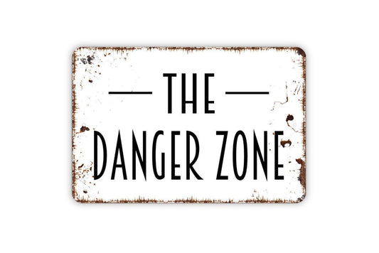 The Danger Zone Sign, Metal Sign, Farmhouse Contemporary Modern Wall Metal Sign