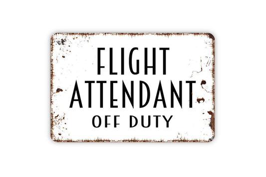 Flight Attendant Off Duty Sign | Funny Airline Wall Decor | Rustic Travel Wall Sign | Custom Metal Sign or Vinyl Sticker | Aviation Gift