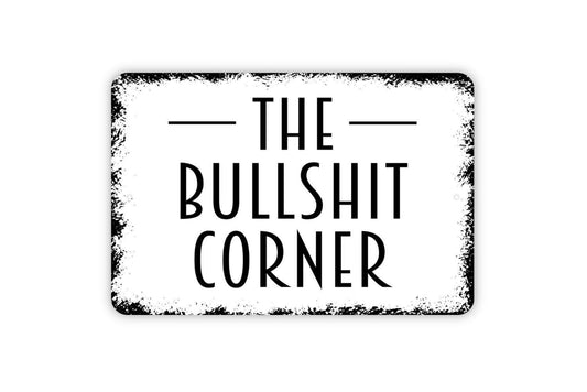 The Bullshit Corner Sign | Funny Adult Humor Wall Decor | Metal Sign or Vinyl Sticker for Man Cave Bar Garage Office