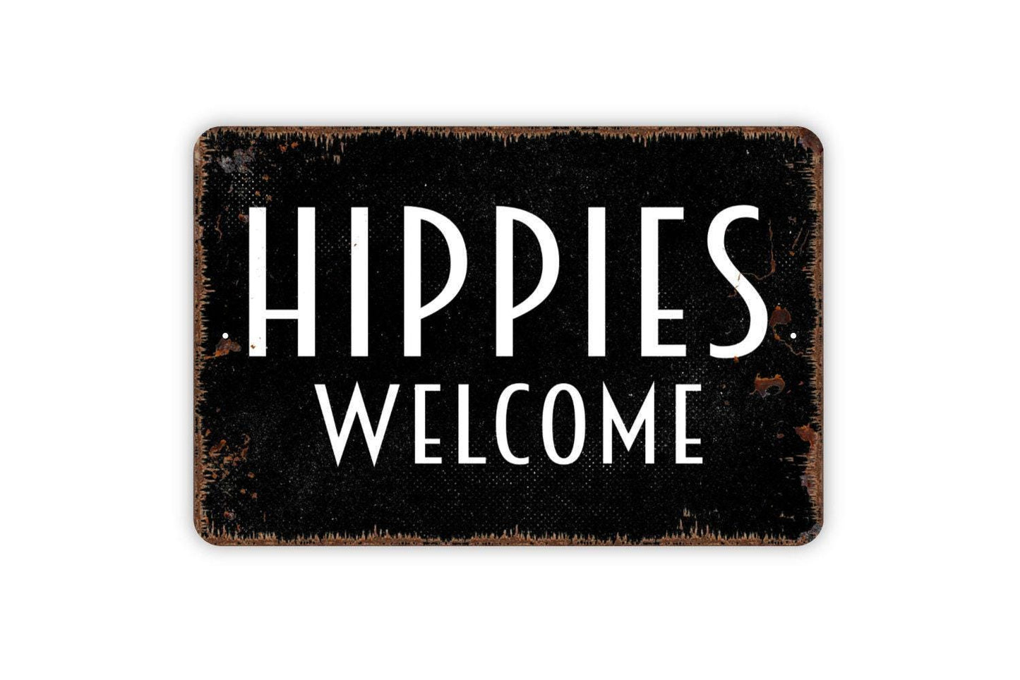 Hippies Welcome Sign - Metal Sign, Farmhouse Contemporary Modern Wall Metal Sign