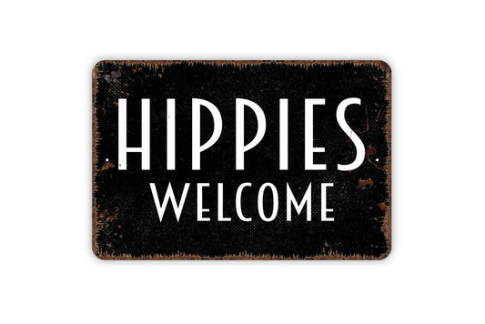 Hippies Welcome Sign - Metal Sign, Farmhouse Contemporary Modern Wall Metal Sign