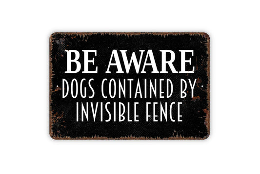 Be Aware Dogs Contained By Invisible Fence Sign | Yard Safety Wall Decor | Metal Sign or Vinyl Sticker for Homes, Lawns, or Properties