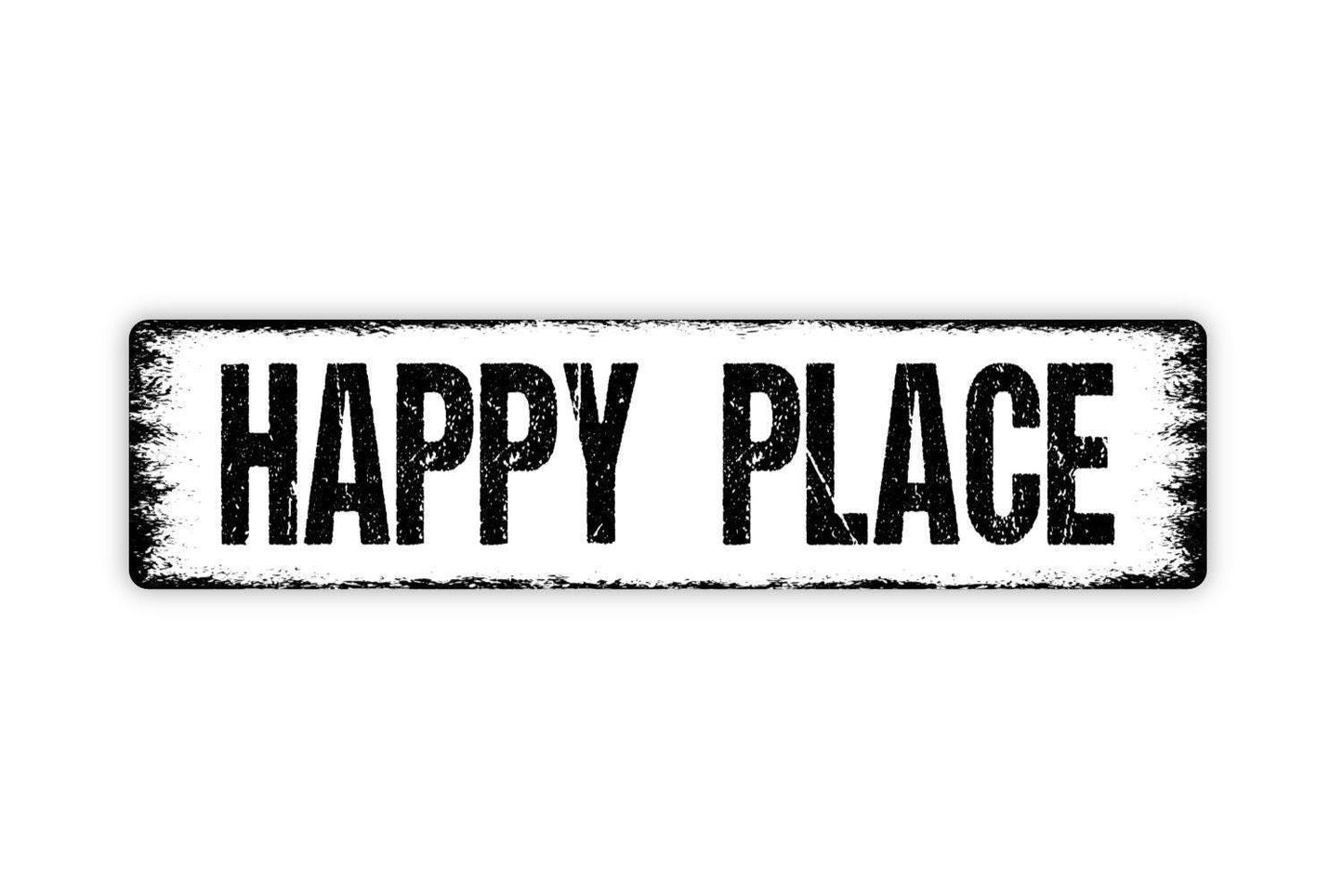 Happy Place Sign - Vinyl Sticker Or  Street Metal Sign or Door Name Plate Plaque
