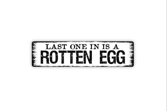 Last One In Is A Rotten Egg Sign | Funny Chicken Coop Farmhouse Wall Decor | Rustic Hen House Barnyard Humor Metal Sign or Vinyl Sticker