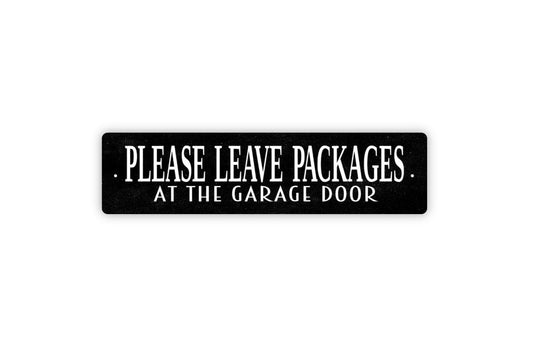 Please Leave Packages At Garage Door Sign - Metal Vinyl Sticker Or  Street Sign or Door Name Plate Plaque