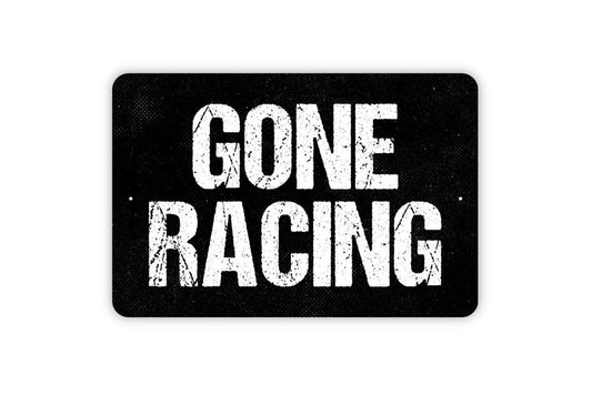 Gone Racing Sign - Metal Wall Art - Indoor or Outdoor