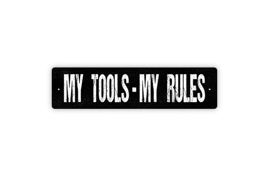 My Tools My Rules Sign – Funny Garage Workshop Wall Decor – Man Cave Shed Tool Room Sign – Gift for Dad Husband - Metal Sign or Sticker