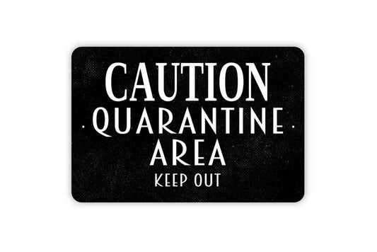 Caution Quarantine Area Keep Out Sign - Notice Warning Beware Pandemic Sick Outdoor Or Indoor Metal Sign