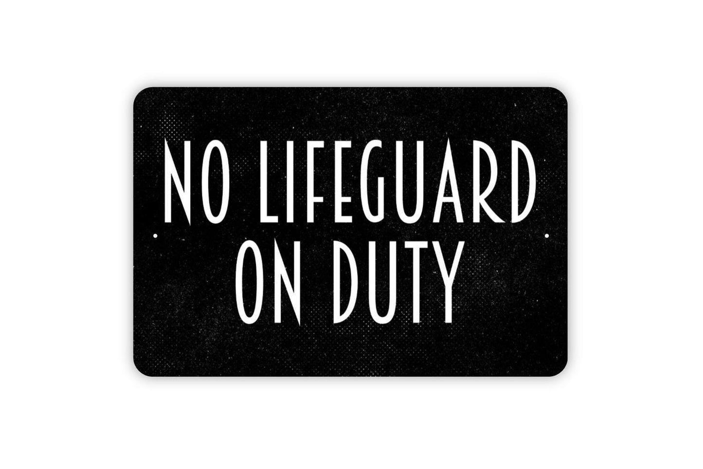 No Lifeguard On Duty Sign - Swimming Pool House Metal Wall Art - Indoor or Outdoor