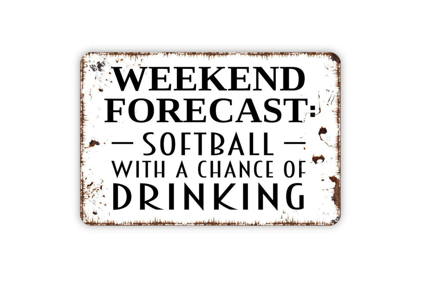 Weekend Forecast Softball With A Chance Of Drinking Sign - Funny Metal Wall Art - Indoor or Outdoor