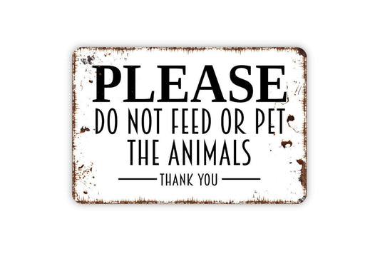Please Do Not Feed Or Pet The Animals Sign – Rustic Farm Property Barnyard Notice – Funny Farmhouse Animal Metal Sign or Sticker