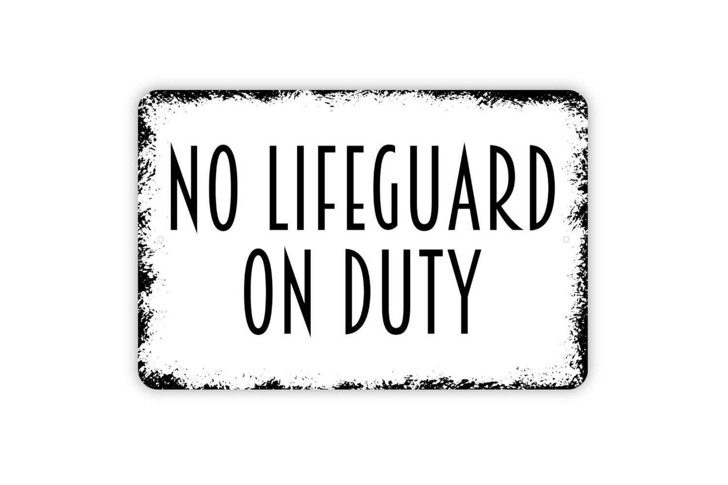No Lifeguard On Duty Sign - Swimming Pool House Metal Wall Art - Indoor or Outdoor