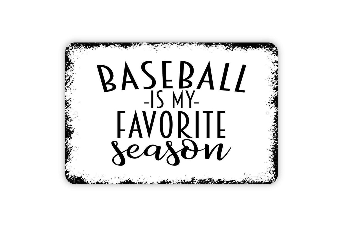 Baseball Is My Favorite Season Sign | Funny Sports Wall Decor for Game Room, Man Cave, or Bedroom | Metal Sign or Vinyl Sticker