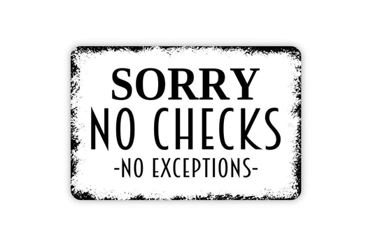 Sorry No Checks No Exceptions Sign - Metal Sign Cash Register Check Out Line Indoor Or Outdoor Metal Sign