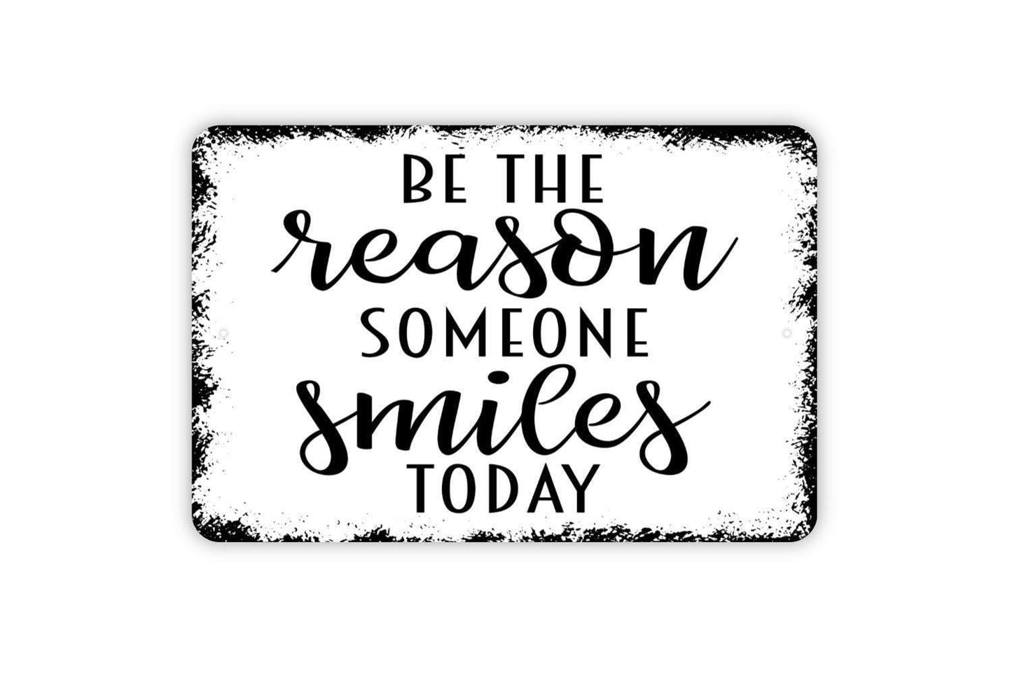 Be The Reason Someone Smiles Today Sign - Farmhouse Contemporary Modern Wall Art Metal Sign