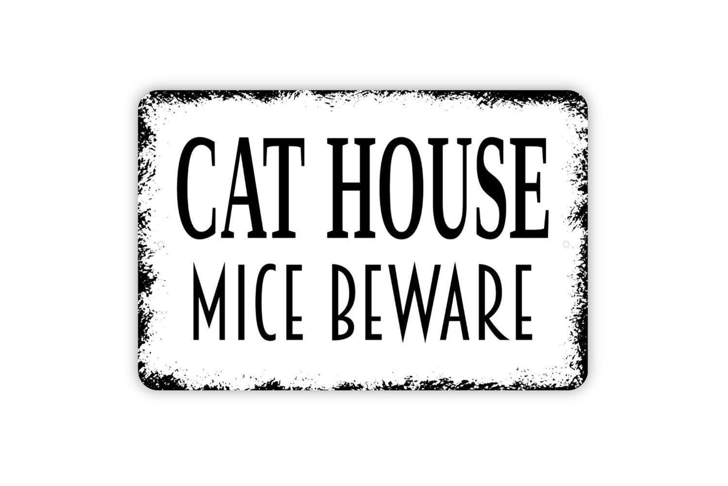 Cat House Mice Beware Sign - Metal Wall Art - Indoor or Outdoor