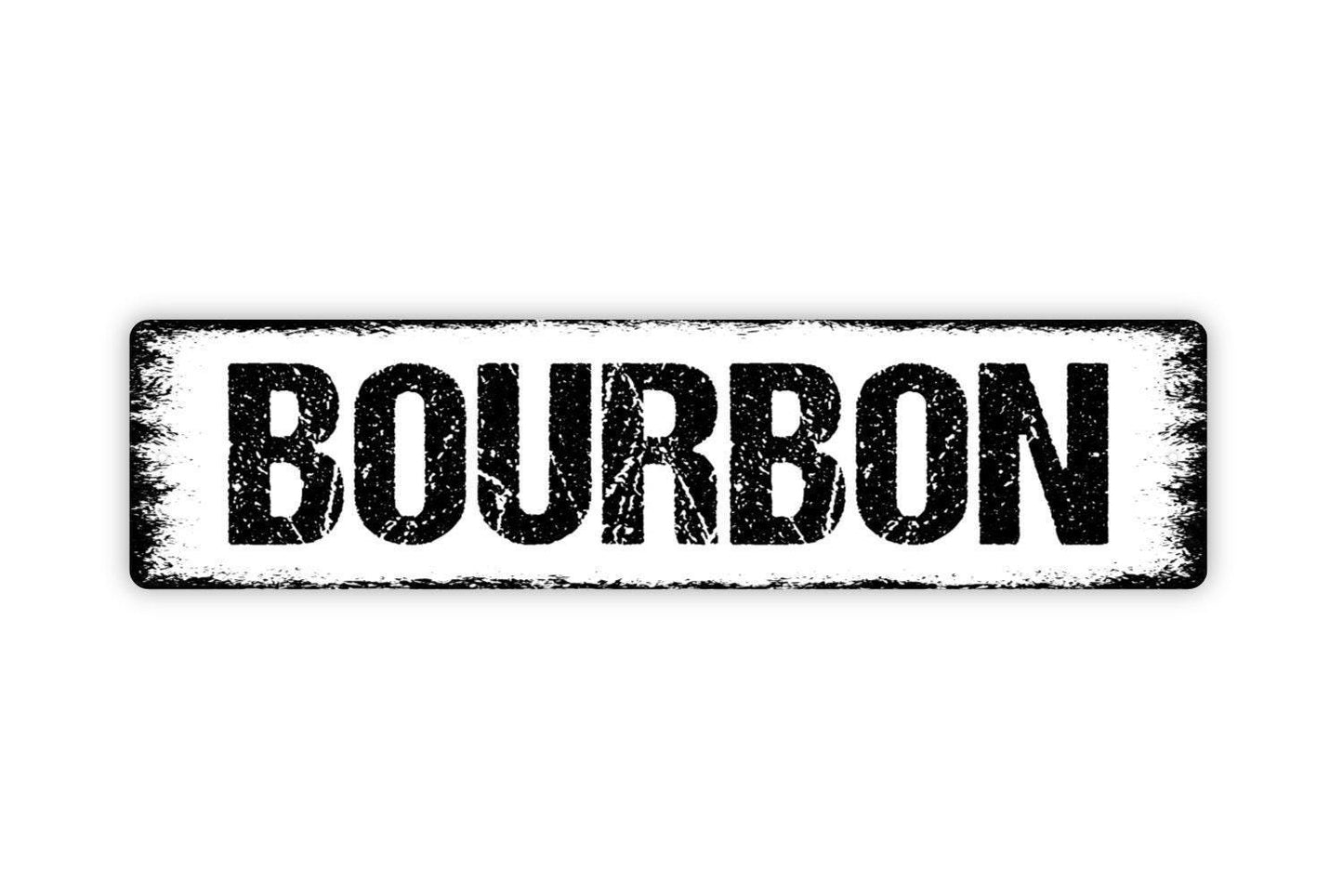 Bourbon Sign - Whiskey Distillery Bar Alcohol Liquor Vinyl Sticker Or  Street Metal Sign or Door Name Plate Plaque