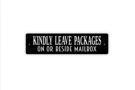 Kindly Leave Packages On Or Beside Mailbox Sign - Vinyl Sticker Or  Metal Street Sign or Door Name Plate Plaque