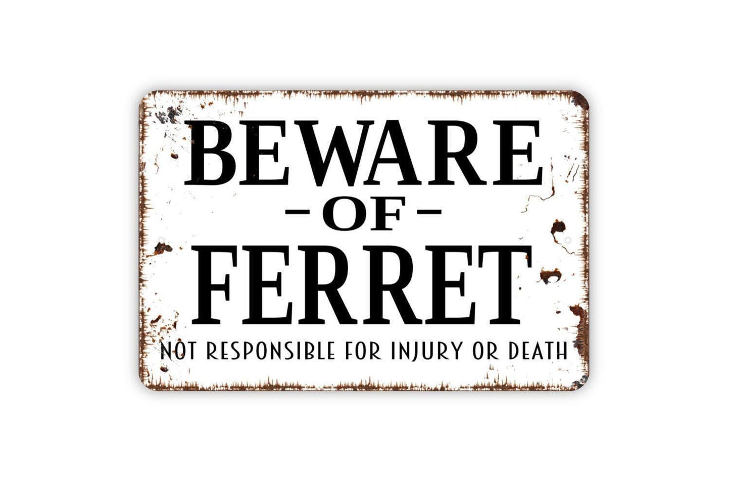 Beware Of Ferret Not Responsible For Injury Or Death Sign – Funny Pet Warning Wall Decor – Exotic Animal Notice Fence Metal Sign or Sticker