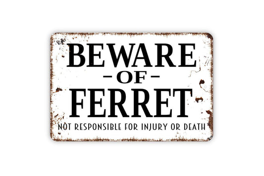 Beware Of Ferret Not Responsible For Injury Or Death Sign – Funny Pet Warning Wall Decor – Exotic Animal Notice Fence Metal Sign or Sticker