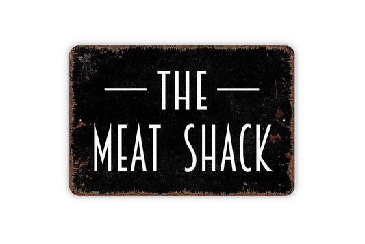 The Meat Shack Sign - Metal Wall Art - Indoor or Outdoor