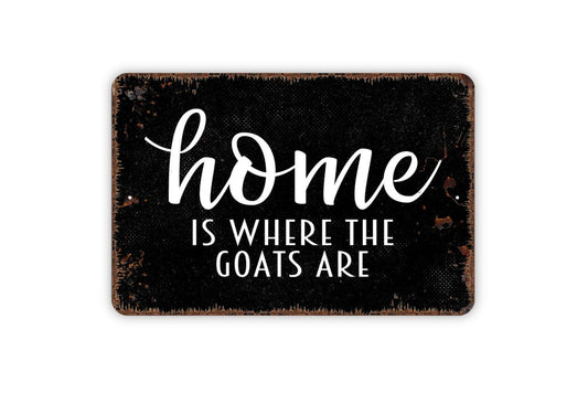Home Is Where The Goats Are, Metal Sign, Farmhouse Contemporary Modern Wall Metal Sign